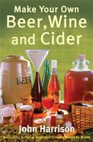 Make Your Own Beer, Wine and Cider (Paperback)