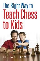 The Right Way to Teach Chess to Kids (Paperback)