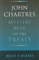 John Chartres: Mystery Man of the Treaty - History (Hardback)