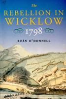 The Rebellion in Wicklow, 1798 (Hardback)