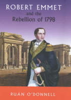 Robert Emmet and the 1798 Rebellion: Vol 1 (Hardback)