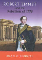 Robert Emmet and the 1798 Rebellion: Vol 1 (Paperback)