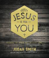 Jesus Is For You: Stories of God's Relentless Love (Hardback)