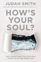 How's Your Soul?: Why Everything that Matters Starts with the Inside You (Paperback)