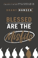 Blessed Are the Misfits: Great News for Believers who are Introverts, Spiritual Strugglers, or Just Feel Like They're Missing Something (Paperback)