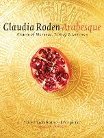 Arabesque: Sumptuous Food from Morocco, Turkey and Lebanon (Hardback)