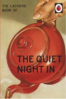 The Ladybird Book of The Quiet Night In - Ladybirds for Grown-Ups (Hardback)