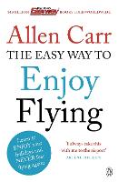 The Easy Way to Enjoy Flying: The life-changing guide to cure your fear of flying once and for all (Paperback)