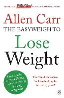 Allen Carr's Easyweigh to Lose Weight: The revolutionary method to losing weight fast from international bestselling author of The Easy Way to Stop Smoking (Paperback)