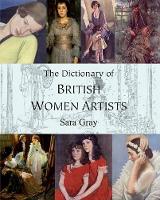 The Dictionary of British Women Artists (Paperback)