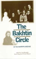 The Bakhtin circle: In the master's absence (Paperback)