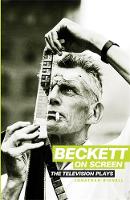 Beckett on Screen: The Television Plays (Hardback)