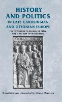History and Politics in Late Carolingian and Ottonian Europe: The Chronicle of Regino of Prum and Adalbert of Magdeburg - Manchester Medieval Sources (Hardback)
