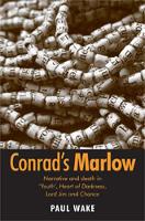 Conrad's Marlow: Narrative and Death in 'Youth', Heart of Darkness, Lord Jim and Chance (Hardback)