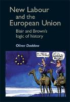 New Labour and the European Union: Blair and Brown's Logic of History (Paperback)