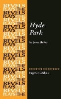 Hyde Park: By James Shirley - The Revels Plays (Hardback)