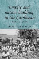 Empire and Nation-Building in the Caribbean: Barbados, 1937-66 - Studies in Imperialism (Hardback)