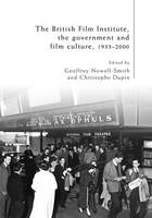 The British Film Institute, the Government and Film Culture, 1933-2000 (Hardback)