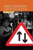 Direct Democracy: A Comparative Study of the Theory and Practice of Government by the People (Hardback)