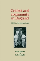Cricket and Community in England: 1800 to the Present Day (Hardback)