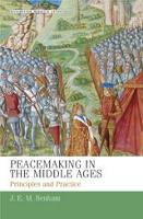 Peacemaking in the Middle Ages: Principles and Practice - Manchester Medieval Studies (Hardback)
