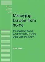 Managing Europe from Home: The Changing Face of European Policy-Making Under Blair and Ahern - European Politics (Hardback)