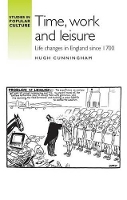 Time, work and leisure: Life changes in England since 1700 - Studies in Popular Culture (Hardback)