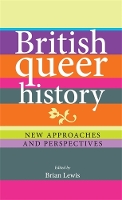 British Queer History: New Approaches and Perspectives (Hardback)