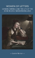 Women of Letters: Gender, Writing and the Life of the Mind in Early Modern England - Gender in History (Hardback)