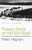 Foreign Devils on the Silk Road: The Search for the Lost Treasures of Central Asia (Paperback)