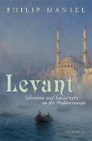 Levant: Splendour and Catastrophe on the Mediterranean (Paperback)