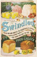 Swindled: From Poison Sweets to Counterfeit Coffee - The Dark History of the Food Cheats (Paperback)