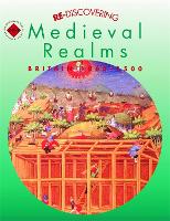 Re-discovering Medieval Realms: Britain 1066-1500 - ReDiscovering the Past (Paperback)