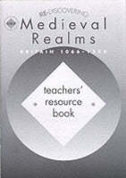 Re-discovering Medieval Realms: Teacher's Book: Britain, 1066-1500 - Re-discovering the Past (Paperback)