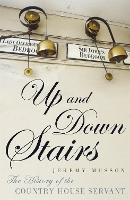 Up and Down Stairs: The History of the Country House Servant (Paperback)