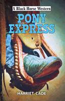 Pony Express - A Black Horse Western (Hardback)