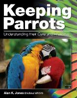 Keeping Parrots: Understanding Their Care and Breeding (Paperback)