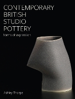 Contemporary British Studio Pottery: Forms of Expression - Ceramics (Hardback)