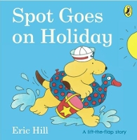 Spot Goes on Holiday - Spot - Original Lift The Flap (Board book)