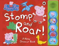Peppa Pig: Stomp and Roar! - Peppa Pig (Board book)