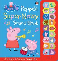 Peppa Pig: Peppa's Super Noisy Sound Book - Peppa Pig (Hardback)