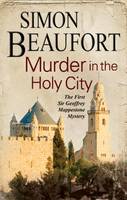 Murder in the Holy City: An 11th Century Mystery Set During the Crusades - A Sir Geoffrey Mappestone Mystery 1 (Hardback)