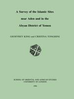 A Survey of the Islamic Sites Near Aden and in the Abyan District of Yemen (Paperback)