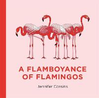 A Flamboyance of Flamingos (Hardback)