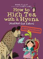 How To High Tea With A Hyena (and Not Get Eaten): A Polite Predators Book (Hardback)