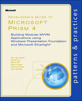 Developer's Guide to Microsoft Prism: Building Modular MWM Applications with Windows Presentation Foundation and Microsoft Silverlight (Paperback)