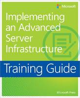 Implementing an Advanced Enterprise Server Infrastructure: Training Guide (Paperback)