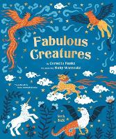 Fabulous Creatures: Legendary Animals from Around the World (Hardback)