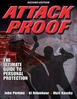 Attack Proof: The Ultimate Guide to Personal Protection (Paperback)