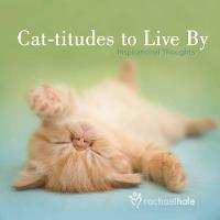 Cat-titudes to Live By: Inspirational Thoughts (Hardback)